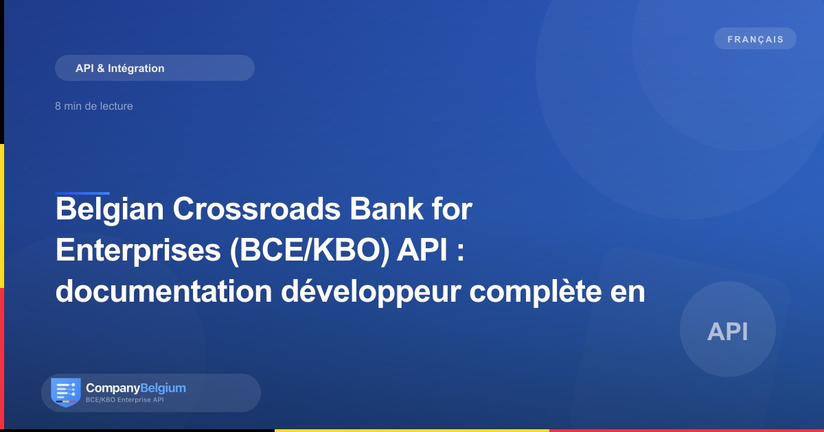 Belgian Crossroads Bank for Enterprises (BCE/KBO) API : documentation développeur complète en anglais