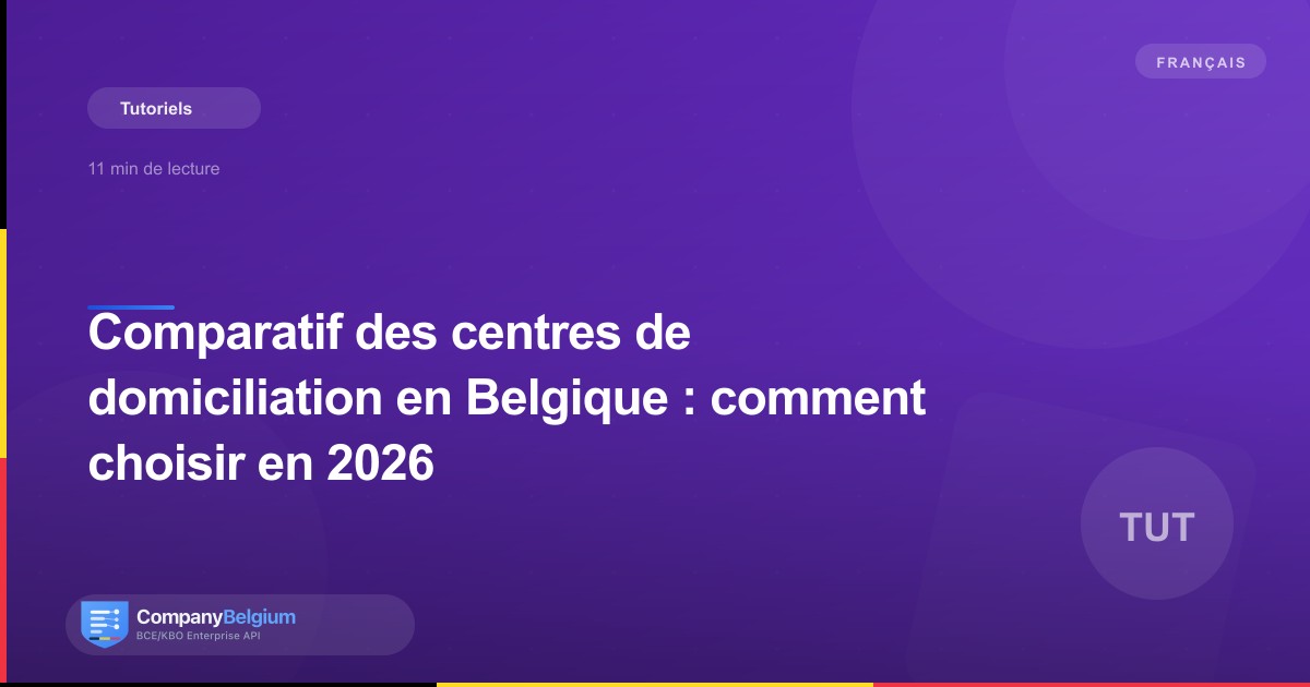 Comparatif des centres de domiciliation en Belgique : comment choisir en 2026
