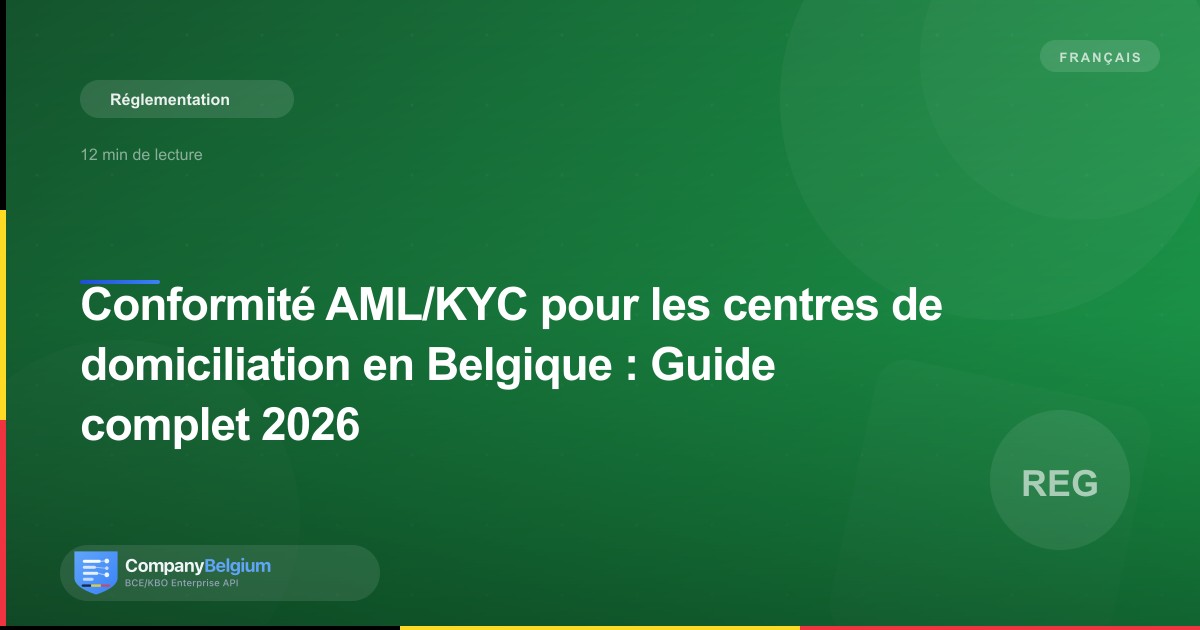 Conformité AML/KYC pour les centres de domiciliation en Belgique : Guide complet 2026