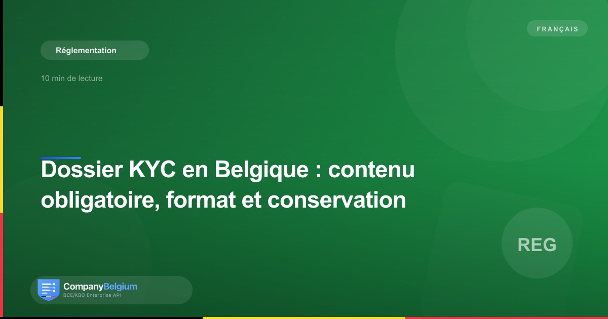 Dossier KYC en Belgique : contenu obligatoire, format et conservation