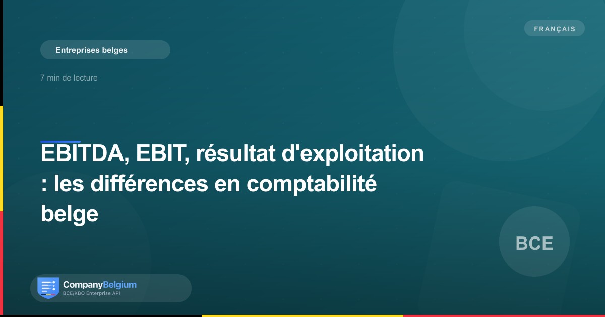 EBITDA, EBIT, résultat d'exploitation : les différences en comptabilité belge