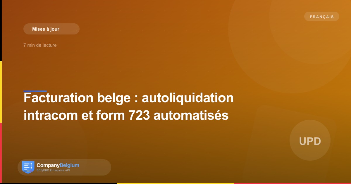 Facturation belge : autoliquidation intracom et form 723 automatisés