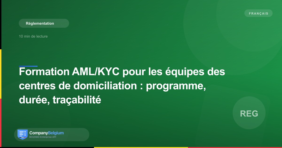 Formation AML/KYC pour les équipes des centres de domiciliation : programme, durée, traçabilité