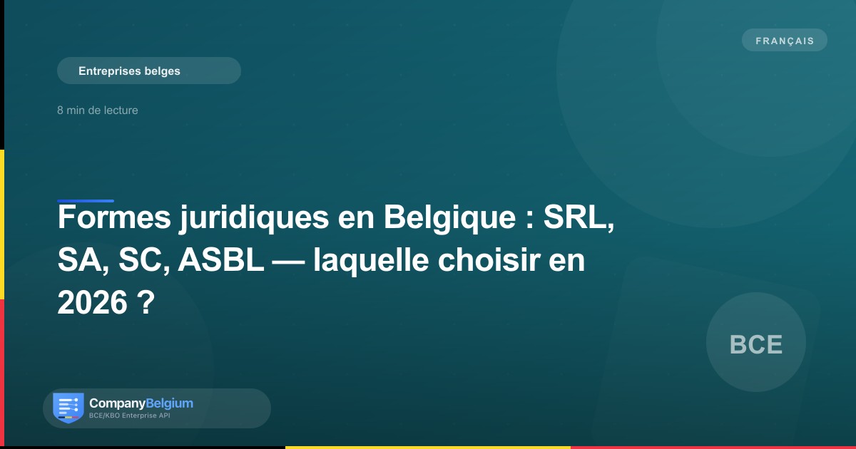 Formes juridiques en Belgique : SRL, SA, SC, ASBL — laquelle choisir en 2026 ?