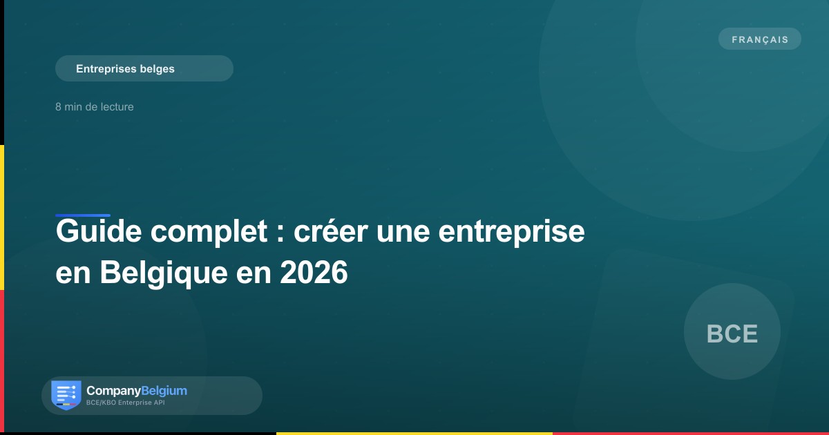 Guide complet : créer une entreprise en Belgique en 2026