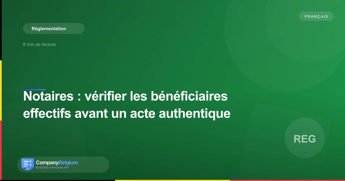 Notaires : vérifier les bénéficiaires effectifs avant un acte authentique