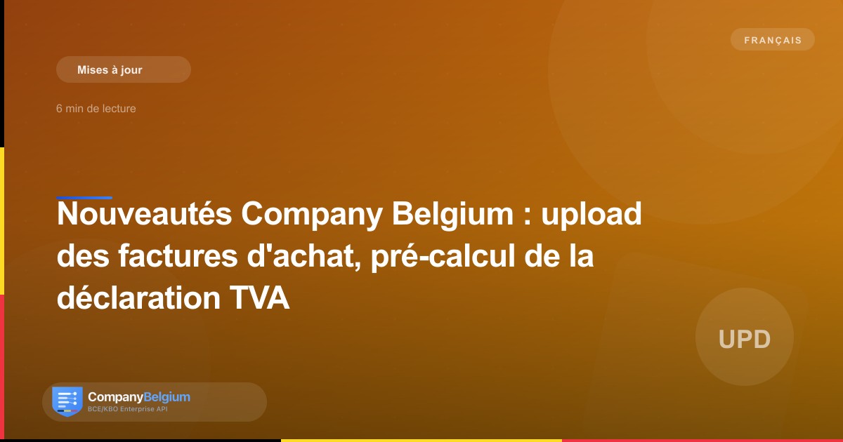 Nouveautés Company Belgium : upload des factures d'achat, pré-calcul de la déclaration TVA