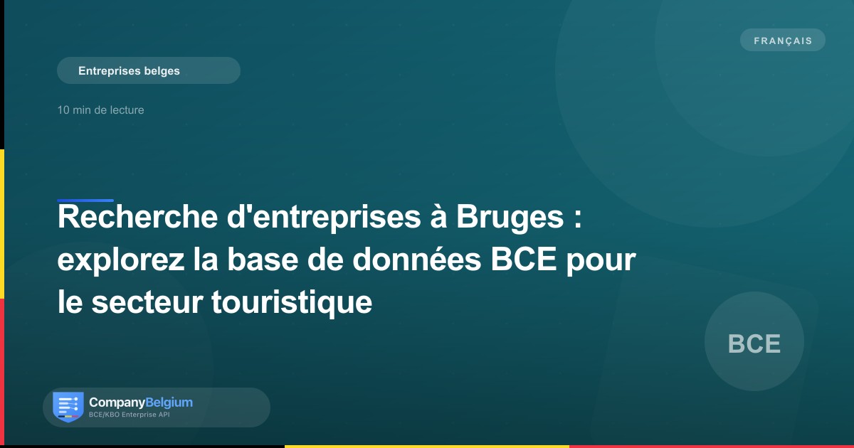 Recherche d'entreprises à Bruges : explorez la base de données BCE pour le secteur touristique