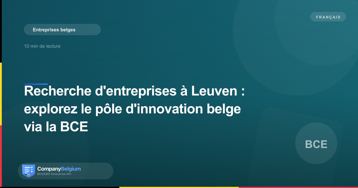 Recherche d'entreprises à Leuven : explorez le pôle d'innovation belge via la BCE