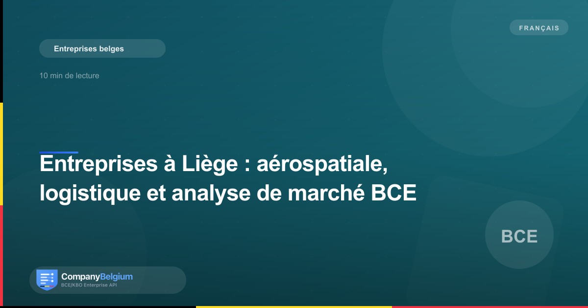 Entreprises à Liège : aérospatiale, logistique et analyse de marché BCE